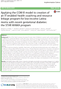 Cover page: Applying the COM-B model to creation of an IT-enabled health coaching and resource linkage program for low-income Latina moms with recent gestational diabetes: the STAR MAMA program.