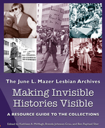 Cover page of Making Invisible Histories Visible: A Resource Guide to the Collections of the June L. Mazer Lesbian Archives