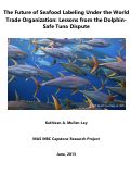 Cover page: The Future of Seafood Labeling Under the World Trade Organization: Lessons from the Dolphin-Safe Tuna Dispute