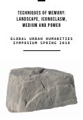 Cover page of Techniques&nbsp;of Memory: Landscape, Iconoclasm, Medium and Power&nbsp;|&nbsp;Spring&nbsp;2019&nbsp;Symposium