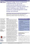 Cover page: Stepped-wedge cluster-randomised controlled trial to assess the cardiovascular health effects of a managed aquifer recharge initiative to reduce drinking water salinity in southwest coastal Bangladesh: study design and rationale.