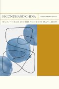 Cover page of Secondhand China: Spain, the East, and the Politics of Translation