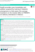 Cover page: Health providers pass knowledge and abilities acquired by training in obstetric emergencies to their peers: the average treatment on the treated effect of PRONTO on delivery attendance in Mexico
