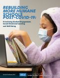 Cover page of Rebuilding More Humane Schools Post-COVID-19: Prioritizing Student Engagement, Social-Emotional Learning and Well-Being