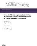 Cover page: Impact of lesion segmentation metrics on computer-aided diagnosis/detection in breast computed tomography