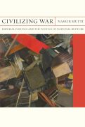 Cover page of Civilizing War: Imperial Politics and the Poetics of National Rupture