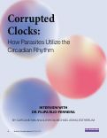 Cover page: Corrupted Clocks: How Parasites Utilize the Circadian Rhythm (Dr. Filipa Rijo-Ferreira)