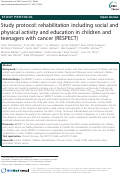 Cover page: Study protocol: rehabilitation including social and physical activity and education in children and teenagers with cancer (RESPECT)