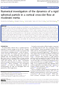 Cover page: Numerical investigation of the dynamics of a rigid spherical particle in a vortical cross-slot flow at moderate inertia.