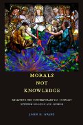 Cover page: Morals not knowledge: Recasting the contemporary U.S. conflict between religion and science