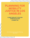 Cover page: Planning for Mobility Justice in Los Angeles: Client Project for Our Streets Action Committee