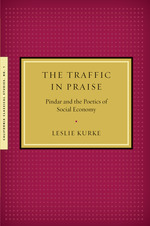 Cover page of The Traffic in Praise: Pindar and the Poetics of Social Economy