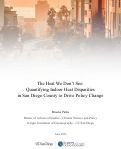 Cover page of The Heat We Don’t See: Quantifying Indoor Heat Disparities in San Diego County to Drive Policy Change