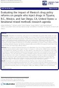 Cover page: Evaluating the impact of Mexico’s drug policy reforms on people who inject drugs in Tijuana, B.C., Mexico, and San Diego, CA, United States: a binational mixed methods research agenda