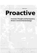 Cover page: Proactive Practice:  Visionary Thought and Participatory Action in Environmental Design