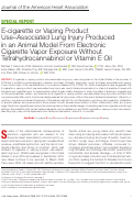 Cover page: E‐cigarette or Vaping Product Use–Associated Lung Injury Produced in an Animal Model From Electronic Cigarette Vapor Exposure Without Tetrahydrocannabinol or Vitamin E Oil