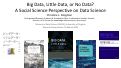 Cover page: Big Data, Little Data, or No Data?&nbsp;A Social Science Perspective on Data Science&nbsp;[Presentation slides]