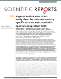 Cover page: A genome-wide association study identifies only two ancestry specific variants associated with spontaneous preterm birth