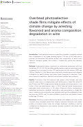 Cover page: Overhead photoselective shade films mitigate effects of climate change by arresting flavonoid and aroma composition degradation in wine.