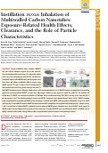 Cover page: Instillation versus Inhalation of Multiwalled Carbon Nanotubes: Exposure-Related Health Effects, Clearance, and the Role of Particle Characteristics