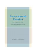 Cover page of Entrepreneurial President: Richard Atkinson and the University of California, 1995-2003