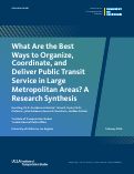 Cover page of What Are the Best Ways to Organize, Coordinate, and Deliver Public Transit Service in Large Metropolitan Areas? A Research Synthesis