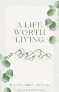Cover page: A Life Worth Living