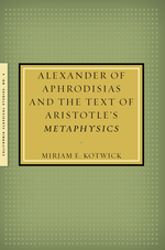 Cover page of Alexander of Aphrodisias and the Text of Aristotle's       <em>Metaphysics</em>