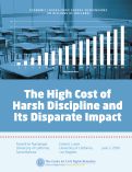 Cover page of The High Cost Of Harsh Discipline And Its Disparate Impact