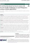 Cover page: A community-based survey to assess risk for one health challenges in rural Philippines using a mobile application
