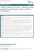 Cover page: ¿Maybe his blood is still strong¿: a qualitative study among HIV-sero-discordant couples on ART in rural Uganda