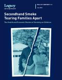 Cover page: American Legacy Foundation. Policy Report 2, Secondhand Smoke Tearing Families Apart. The Health and Economic Burden of Smoking on Children