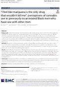 Cover page: “I feel like marijuana is the only drug that wouldn’t kill me”: perceptions of cannabis use in previously incarcerated Black men who have sex with other men