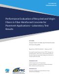 Cover page of Performance Evaluation of Recycled and Virgin Fibers in Fiber-Reinforced Concrete for Pavement Applications—Laboratory Test Results