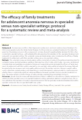 Cover page: The efficacy of family treatments for adolescent anorexia nervosa in specialist versus non-specialist settings: protocol for a systematic review and meta-analysis