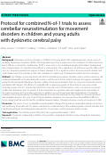 Cover page: Protocol for combined N-of-1 trials to assess cerebellar neurostimulation for movement disorders in children and young adults with dyskinetic cerebral palsy.