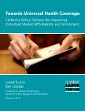 Cover page: Towards Universal Health Coverage: California Policy Options for Improving Individual Market Affordability and Enrollment