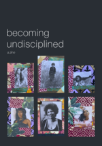 Cover page of becoming undisciplined: a zine [full-size print edition]