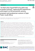 Cover page: “So that’s why I found PrEP to be safest way to protect yourself”: exploring IPV experiences and impact on HIV prevention among pregnant and postpartum women in Cape Town, South Africa