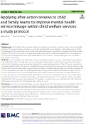 Cover page: Applying after-action reviews to child and family teams to improve mental health service linkage within child welfare services: a study protocol.