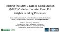 Cover page: Porting the MIMD Lattice Computation (MILC) Code to the Intel Xeon Phi Knights Landing Processor