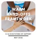Cover page of Warm Hand-Offs Framework: K-16 Ecosystems of Support