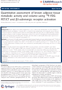 Cover page: Quantitative assessment of brown adipose tissue metabolic activity and volume using 18F-FDG PET/CT and β3-adrenergic receptor activation