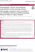 Cover page: Demographic, clinical, and treatment characteristics of the juvenile primary fibromyalgia syndrome cohort enrolled in the Childhood Arthritis and Rheumatology Research Alliance Legacy Registry