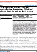 Cover page: Structure-based discovery of small molecules that disaggregate Alzheimer’s disease tissue derived tau fibrils in vitro