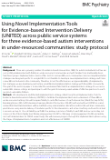 Cover page: Using Novel Implementation Tools for Evidence-based Intervention Delivery (UNITED) across public service systems for three evidence-based autism interventions in under-resourced communities: study protocol