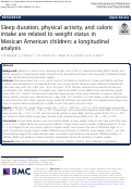 Cover page: Sleep duration, physical activity, and caloric intake are related to weight status in Mexican American children: a longitudinal analysis