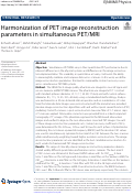 Cover page: Harmonization of PET image reconstruction parameters in simultaneous PET/MRI