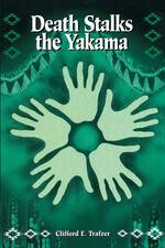 Cover page of Death Stalks the Yakama:&nbsp;Epidemiological Transitions and Mortality on the Yakama