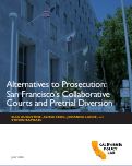 Cover page: Alternatives to Prosecution: San Francisco’s Collaborative Courts and Pretrial Diversion
